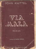 (C1386) VIA MALA DE JOHN KNITTEL, EDITUTURA SOCEC &amp;amp; CO SAR, BUCURESTI, DATATA 1942, TRADUCERE DE GEORGE SBARCEA
