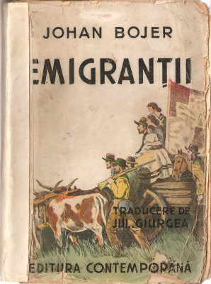 (C1387) EMIGRANTII DE JOHAN BOJER, EDITURA CONTEMPORANA, DATATA 1944, TRADUCERE DE JUL. GIURGEA foto