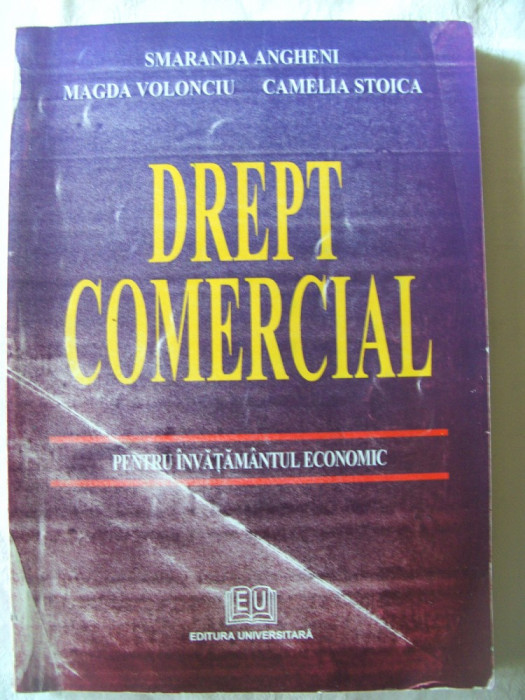 DREPT COMERCIAL - PENTRU INVATAMANTUL ECONOMIC, S. Angheni /M. Volonciu / Stoica