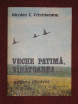 VECHE PATIMA,VANATOAREA - Nicolae C..Cristoveanu foto