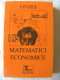 Cumpara ieftin &quot;MATEMATICI ECONOMICE&quot;, D. P. Vasiliu, 1996