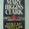 Mary Higgins Clark - While my Pretty One sleeps