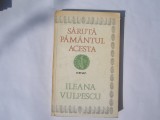 Ileana Vulpescu - Saruta pamantul acesta,p8