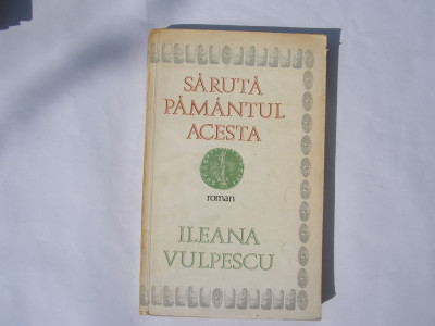 Ileana Vulpescu - Saruta pamantul acesta,p8 foto