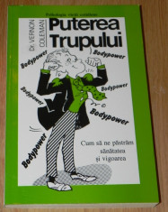 DR VERNON COLEMAN - PUTEREA TRUPULUI. CUM SA NE PASTRAM SANATAEA SI VIGOAREA. psihologia vietii cotidiene foto