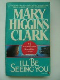 Mary Higgins Clark - I&#039;ll be seeing you (lb. engleza)