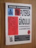 SWAMI SHIVANANDA - PUTEREA GANDULUI - 1992, 109 p., Alta editura