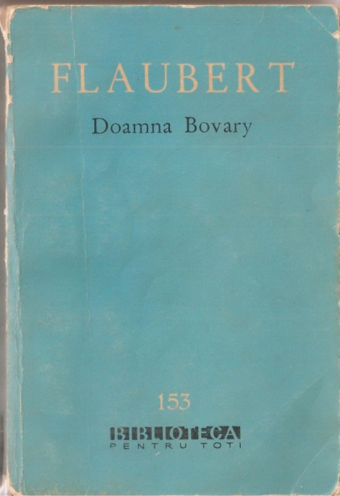 (C1349) DOAMNA BOVARY DE FLAUBERT, EL, BUCURESTI, 1962, IN ROMANESTE DE DEMOSTENE BOTEZ