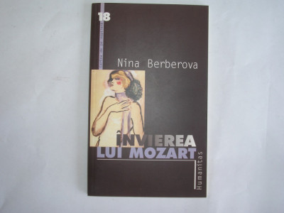 Nina Berberova - Invierea lui Mozart (editura Humanitas, 2001),r12 foto