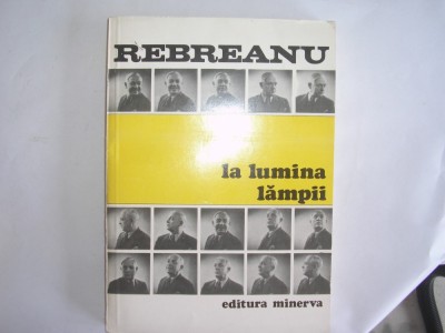 Liviu Rebreanu - La lumina lampii (scrisori) RF22 foto