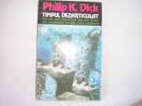 PHILIP K DICK - TIMPUL DEZARTICULAT RF12/4