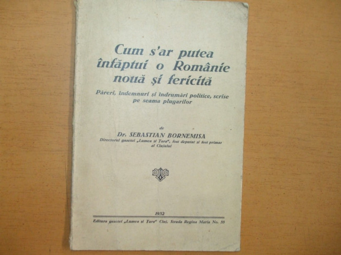 S. Bornemisa Cum s-ar putea infaptui o Romanie noua si fericita Cluj 1932 200