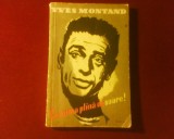 Yves Montand Cu inima plina de soare! Amintiri culese de Jean Denys