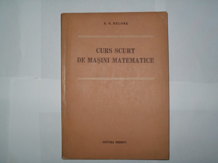 Curs scurt de masini matematice- B. N. Delone