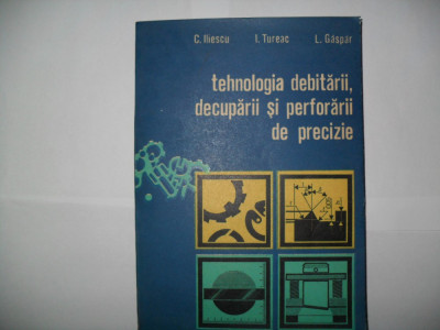 C. Iliescu/I.Tureac/L.Gaspar- Tehnologia debitarii decuplarii si perforarii foto