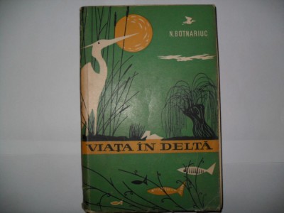 Viata in Delta- N. Botnariuc[harti] foto
