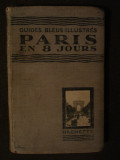 Guides Bleus Illustres Paris en 8 jours Hachette 1925 56 illustrations 52 plans