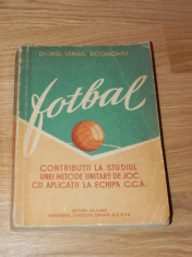 VIRGIL ECONOMU - FOTBAL. CONTRIBUTII LA STUDIUL UNEI METODE UNITARE DE JOC CU APLICATII LA ECHIPA CCA, CAMPIOANA REPUBLICANA / STEAUA BUCURESTI foto