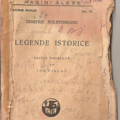 (C1530) LEGENDE ISTORICE DE DIMITRIE BOLINTINEANU, EDITURA CARTEA ROMANEASCA, BUCURESTI, 1935, EDITIE INGRIJITA DE ION PILLAT