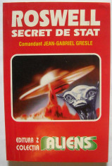 Roswell, secret de stat - Jean Gabriel Gresle, editura Z, 1997 foto