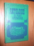 HRISTU CANDROVEANU - ANTOLOGIE DE PROZA AROMANA - Editura Univers, 1977, 381 p.