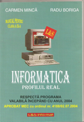 (C1548) INFORMATICA PROFILUL REAL, MANUAL PENTRU CLASA A IX-A, EDITURA L-S INFO-MAT, BUCURESTI, 2007 foto