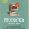 (C1548) INFORMATICA PROFILUL REAL, MANUAL PENTRU CLASA A IX-A, EDITURA L-S INFO-MAT, BUCURESTI, 2007