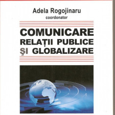 (C1565) COMUNICARE RELATII PUBLICE SI GLOBALIZARE COORDONATOR ADELA ROGOJINARU