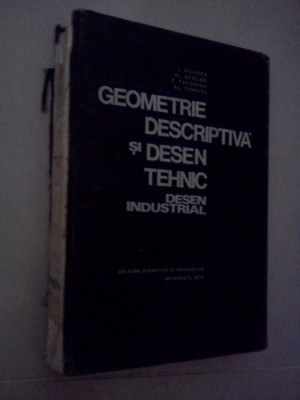 GEOMETRIE DESPRICTIVA SI DESEN TEHNIC - J. Moncea - 1970 foto