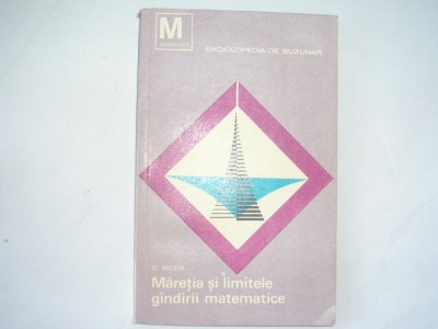 Maretia si limitele gandirii matematice - Oskar Becker,r16 foto