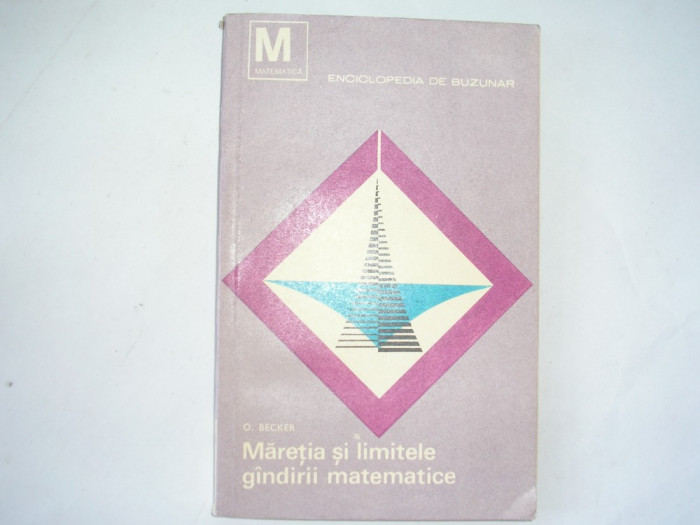 Maretia si limitele gandirii matematice - Oskar Becker,r16