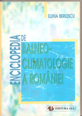 (C1555) ENCICLOPEDIA DE BALNEO-CLIMATOLOGIE A ROMANIEI DE ELENA BERLESCU, EDITURA ALL, BUBURESTI, 1996, EDITIA A II-A foto