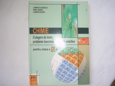 Chimie culegere de teste, probleme teoretice, probleme practice pentru cls a 9-a foto