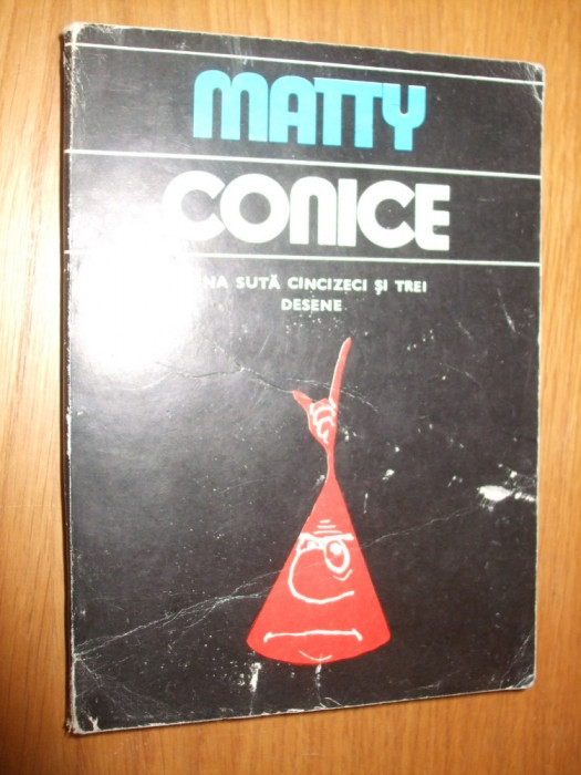 MATTY - CONICE - Una Suta Cincizeci si Trei Desene - Fondul Plastic, 1982