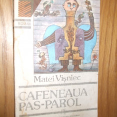 MATEI VISNIEC - CAFENEAUA PAS-PAROL - roman - 1992, 287 p.