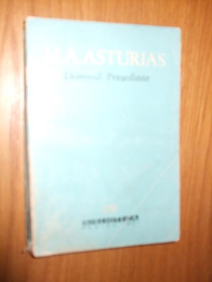 M. A. ASTURIAS - Domnul Presedinte - Editura pentru literatura, BPT, 1964, 337 p. foto