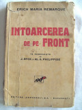 Carte veche: &quot;INTOARCEREA DE PE FRONT&quot;, Erich Maria Remarque, 1931