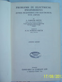 PROBLEMS IN ELECTRICAL ENGINEERING (POWER AND ELECTRONICS)- de S. Parker SMITH,prof.la Royal Technical College,Glasgow, Alta editura