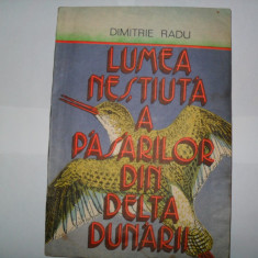 Dimitrie Radu- Lumea nestiuta a pasarilor din Delta Dunarii