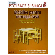 Gustav Stickley - Poti face si singur - Mobilier pentru intreaga casa