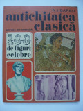 N. I. Barbu - Antichitatea clasica (100 de figuri celebre), 1976, Ion Creanga