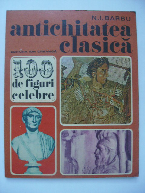 N. I. Barbu - Antichitatea clasica (100 de figuri celebre)