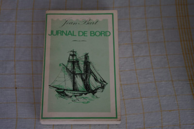 Jean Bart - Jurnal de bord - Editura Minerva - 1974 foto