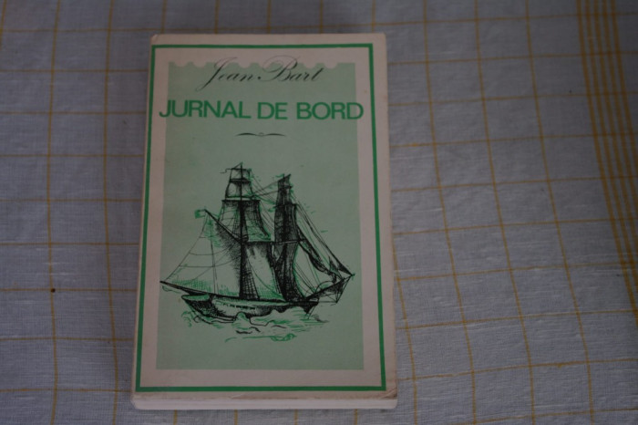 Jean Bart - Jurnal de bord - Editura Minerva - 1974