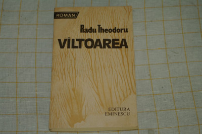 Radu Theodoru - Valtoarea - Editura Eminescu - 1987 foto