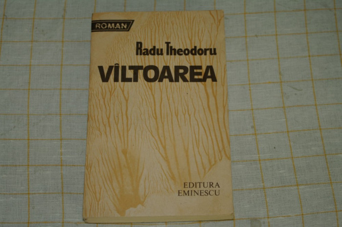 Radu Theodoru - Valtoarea - Editura Eminescu - 1987