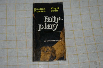 Cristian Topescu - Virgil Ludu - Fair-play - Editura Sport-Turism - 1980 foto