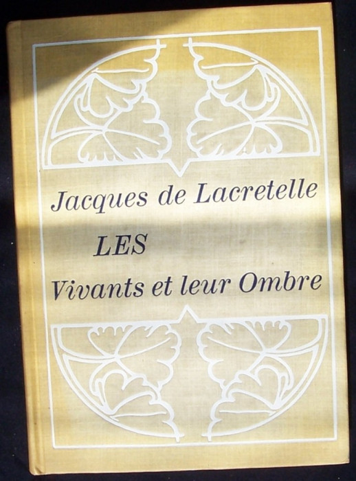 VIVANTS AT LEUR OMBRE de Jacques de LACRETELLE, roman in limba franceza+reportaj cu autorul, RAR, cu nr.842, de COLECTIE