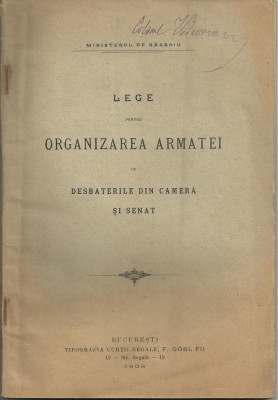 Ministerul de Rasboi / LEGE PENTRU ORGANIZAREA ARMATEI - editie 1908 foto