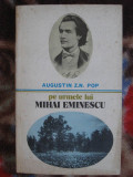 Augustin Z.N. Pop - Pe urmele lui Eminescu